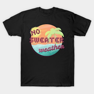 No Sweater Weather T-Shirt